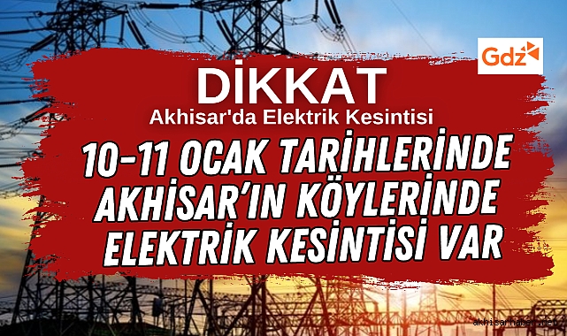 10 ve 11 Ocak 2025 günleri bu köylerde elektrik kesintisi var!