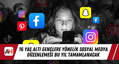 16 Yaş Altı Gençlere Yönelik Sosyal Medya Düzenlemesi Bu Yıl Tamamlanacak