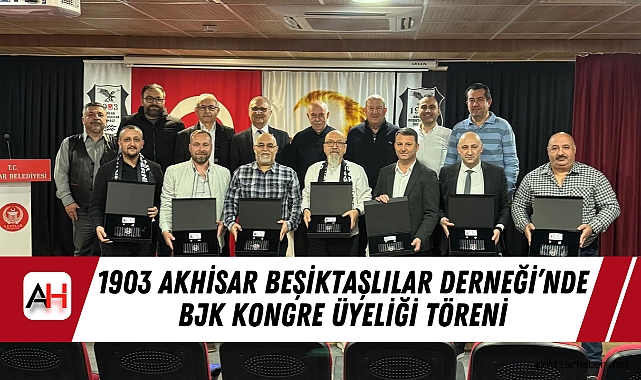 1903 Akhisar Beşiktaşlılar Derneği’nde Bjk Kongre Üyeliği Töreni