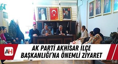 AK Parti Akhisar İlçe Başkanlığı’na Önemli Ziyaret