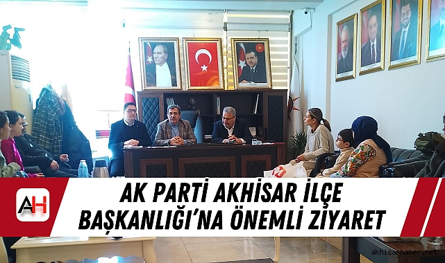 AK Parti Akhisar İlçe Başkanlığı’na Önemli Ziyaret