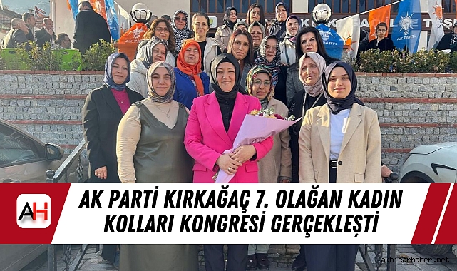 AK Parti Kırkağaç 7. Olağan Kadın Kolları Kongresi Gerçekleşti
