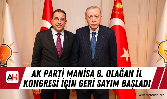 AK Parti Manisa 8. Olağan İl Kongresi İçin Geri Sayım Başladı