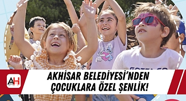Akhisar Belediyesi'nden Çocuklara Özel Şenlik!