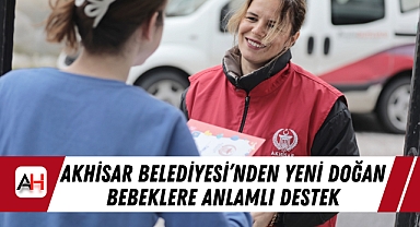 Akhisar Belediyesi’nden Yeni Doğan Bebeklere Anlamlı Destek