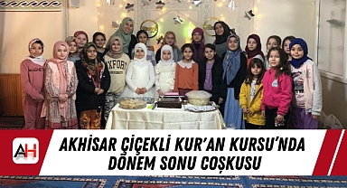 Akhisar Çiçekli Kur'an Kursu’nda Dönem Sonu Coşkusu
