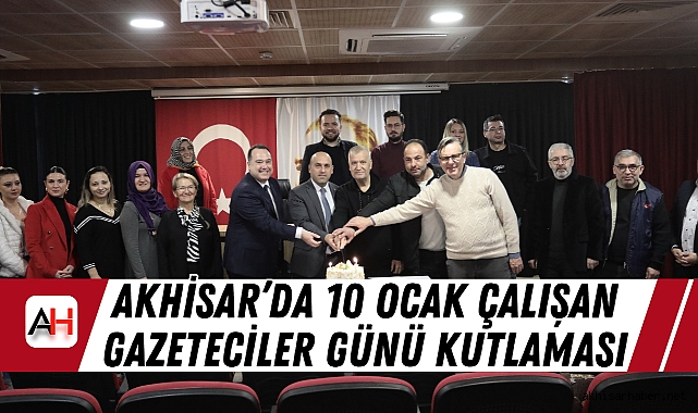 Akhisar'da 10 Ocak Çalışan Gazeteciler Günü Kutlaması