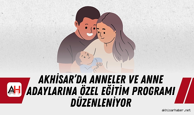 Akhisar’da Anneler ve Anne Adaylarına Özel Eğitim Programı Düzenleniyor
