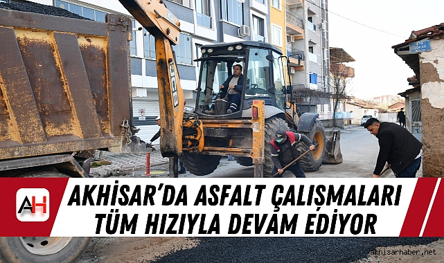 Akhisar’da Asfalt Çalışmaları Tüm Hızıyla Devam Ediyor