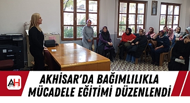 Akhisar'da Bağımlılıkla Mücadele Eğitimi Düzenlendi