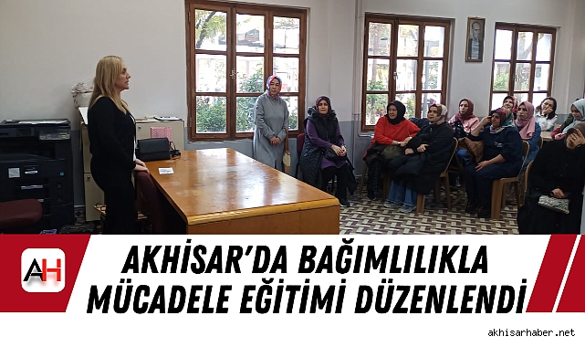 Akhisar'da Bağımlılıkla Mücadele Eğitimi Düzenlendi