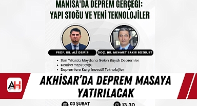 Akhisar’da deprem masaya yatırılacak