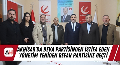 Akhisar’da DEVA Partisinden İstifa Eden Yönetim Yeniden Refah Partisine Geçti