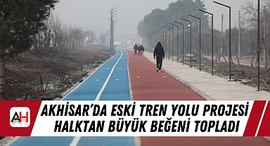 Akhisar'da Eski Tren Yolu Projesi Halktan Büyük Beğeni Topladı