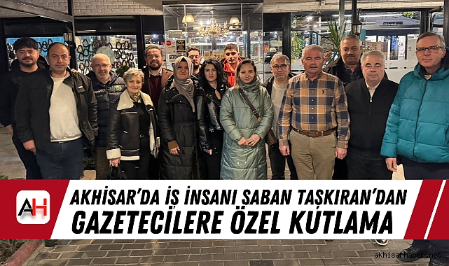 Akhisar’da İş İnsanı Şaban Taşkıran’dan Gazetecilere Özel Kutlama