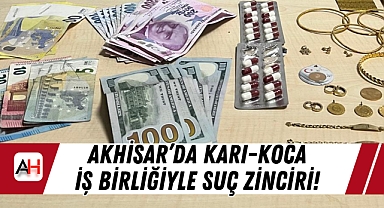 Akhisar'da Karı-Koca İş Birliğiyle Suç Zinciri!