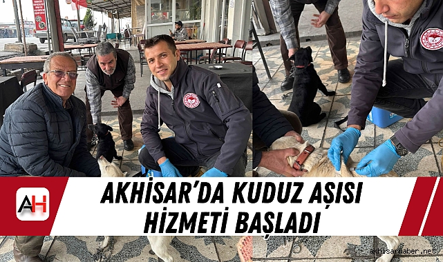 Akhisar'da Kuduz Aşısı Hizmeti Başladı