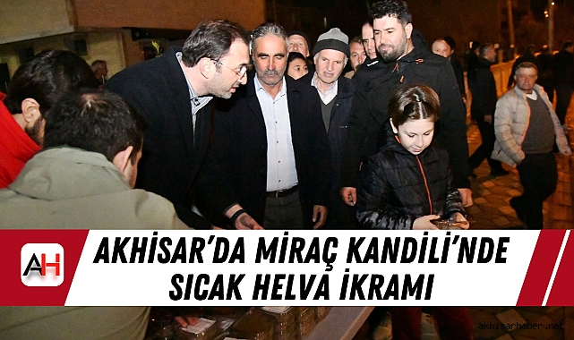 Akhisar’da Miraç Kandili’nde Sıcak Helva İkramı