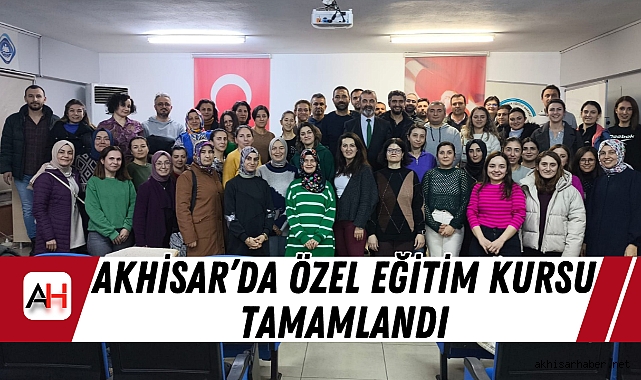 Akhisar’da Özel Eğitim Kursu Tamamlandı