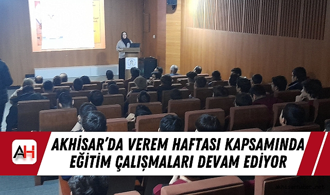Akhisar'da Verem Haftası Kapsamında Eğitim Çalışmaları Devam Ediyor