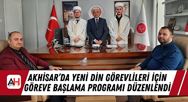 Akhisar'da Yeni Din Görevlileri İçin Göreve Başlama Programı Düzenlendi