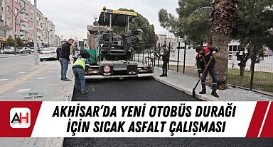 Akhisar’da Yeni Otobüs Durağı İçin Sıcak Asfalt Çalışması