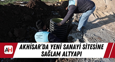 Akhisar'da Yeni Sanayi Sitesine Sağlam Altyapı