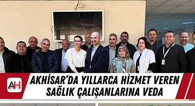 Akhisar’da Yıllarca Hizmet Veren Sağlık Çalışanlarına Veda