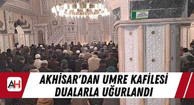 Akhisar'dan Umre Kafilesi Dualarla Uğurlandı