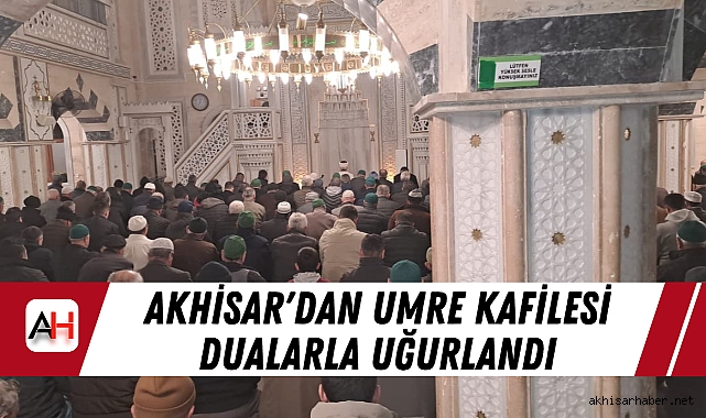 Akhisar'dan Umre Kafilesi Dualarla Uğurlandı