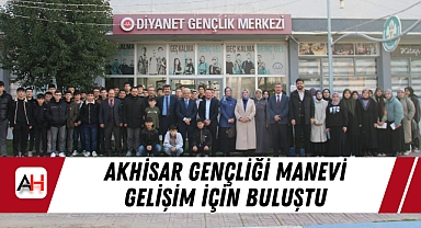 Akhisar Gençliği Manevi Gelişim İçin Buluştu