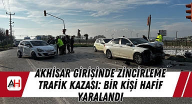 Akhisar Girişinde Zincirleme Trafik Kazası: Bir Kişi Hafif Yaralandı