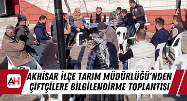 Akhisar İlçe Tarım Müdürlüğü'nden Çiftçilere Bilgilendirme Toplantısı