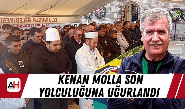 Akhisar’ın Duayen Gazetecisi Kenan Molla Son Yolculuğuna Uğurlandı