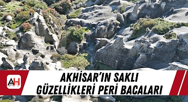 Akhisar'ın Saklı Güzellikleri Peri Bacaları