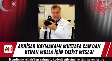 Akhisar Kaymakamı Mustafa Can’dan Kenan Molla İçin Taziye Mesajı