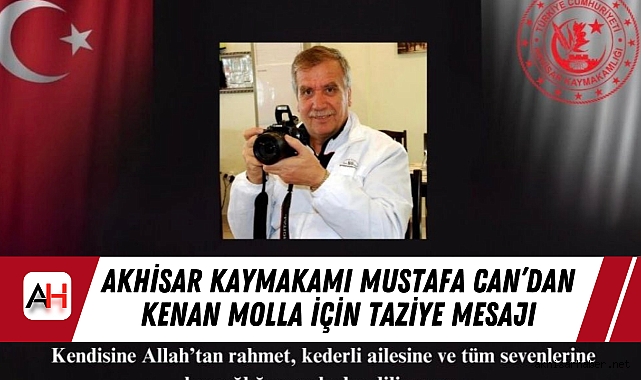 Akhisar Kaymakamı Mustafa Can’dan Kenan Molla İçin Taziye Mesajı