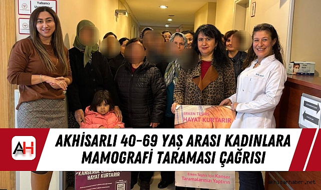 Akhisarlı 40-69 yaş arası kadınlara Mamografi Taraması Çağrısı