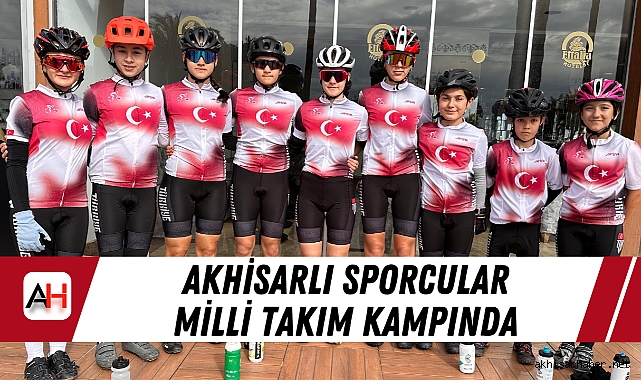 Akhisarlı Sporcular Milli Takım Kampında