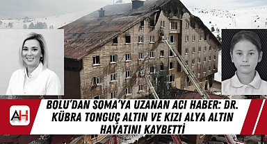 Bolu’dan Soma’ya Uzanan Acı Haber: Dr. Kübra Tonguç Altın ve Kızı Alya Altın Hayatını Kaybetti
