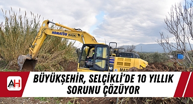 Büyükşehir, Selçikli’de 10 Yıllık Sorunu Çözüyor