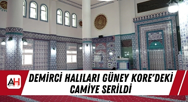 Demirci Halıları Güney Kore'deki Camiye Serildi Haber Merkezi