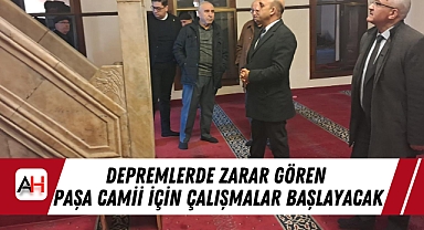 Depremlerde zarar gören Paşa Camii için çalışmalar başlayacak