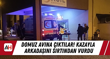 Domuz avına çıktılar! Kazayla arkadaşını sırtından vurdu