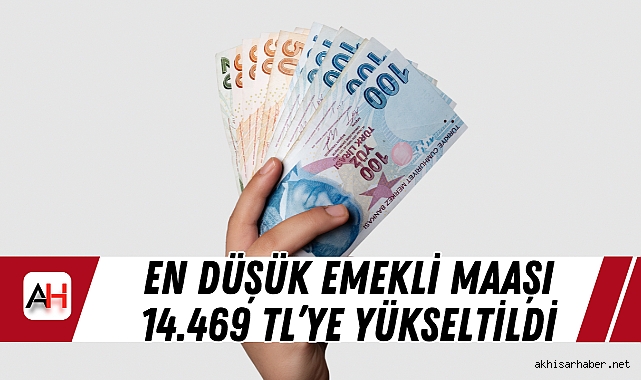 En Düşük Emekli Maaşı 14.469 TL’ye Yükseltildi