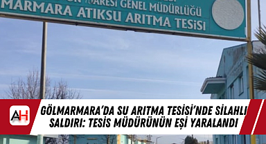 Gölmarmara'da Su Arıtma Tesisi'nde Silahlı Saldırı: Tesis Müdürünün Eşi Yaralandı