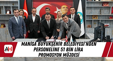 Manisa Büyükşehir Belediyesi’nden Personeline 51 Bin Lira Promosyon Müjdesi