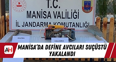 Manisa'da Define Avcıları Suçüstü Yakalandı