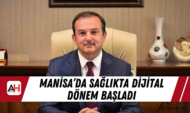 Manisa’da Sağlıkta Dijital Dönem Başladı