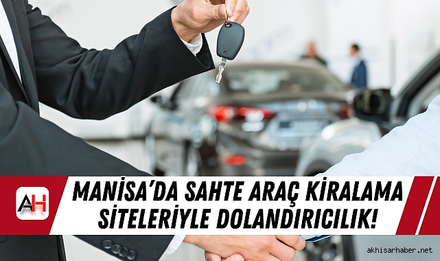Manisa’da Sahte Araç Kiralama Siteleriyle Dolandırıcılık!